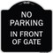 Signmission No Parking in Front of Gate Heavy-Gauge Aluminum Architectural Sign, 18" x 18", BS-1818-23805 A-DES-BS-1818-23805 - alternate 1